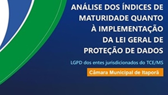 Avaliação do TCE-MS reconhece avanços da Câmara de Itaporã na Proteção de Dados